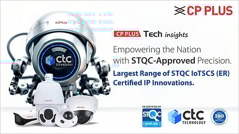 CP PLUS Leads Security Revolution for a Safer, Smarter Bharat with India’s Largest Range of STQC-Certified Surveillance Systems