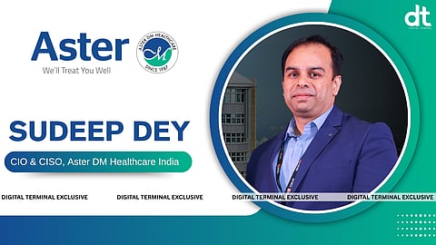 Aster DM Healthcare India Appoints Sudeep Dey as CIO & CISO 
