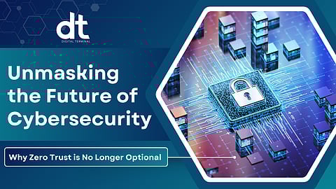 Unmasking the Future of Cybersecurity: Why Zero Trust is No Longer Optional