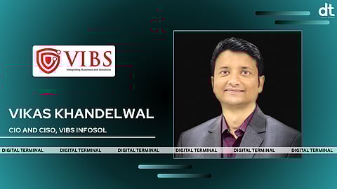 VIBS Infosol Appoints Vikas Khandelwal as CIO & CISO 