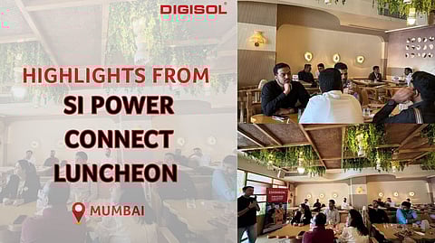 Digisol Strengthens SI Bonds with Exclusive ‘Power Connect’ Luncheon in Mumbai