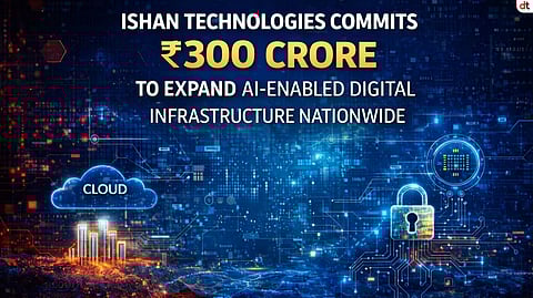 Ishan Technologies Commits ₹300 Crore to Expand AI-Enabled Digital Infrastructure Nationwide