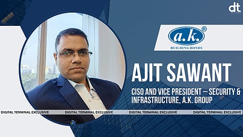 A.K. Group Appoints Ajit Sawant as CISO and Vice President – Security & Infrastructure