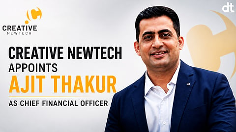 Creative Newtech Appoints Ajit Thakur as Chief Financial Officer
