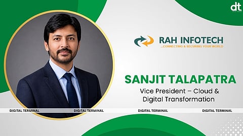 RAH Onboards Sanjit Talapatra as Vice President– Cloud & Digital Transformation