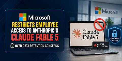 Microsoft Restricts Employee Access to Anthropic’s Claude Fable 5 Over Data Retention Concerns