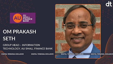 AU Small Finance Bank Appoints Om Prakash Seth as Group Head – Information Technology