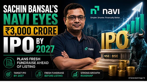 Sachin Bansal's Navi Eyes ₹3,000 Crore IPO by 2027, Plans Fresh Fundraise Ahead of Listing