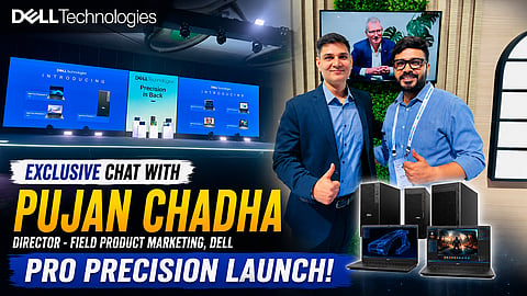 Exclusive Chat with Pujan Chadha, Director - Field Product Marketing, Dell I Pro Precision Launch