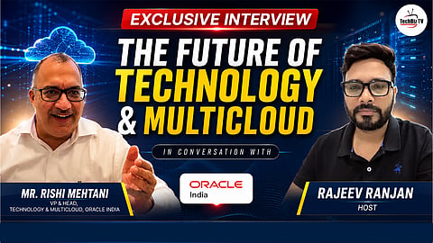 Exclusive Chat with Rishi Mehtani, VP and Head, Technology and Multicloud, Oracle India