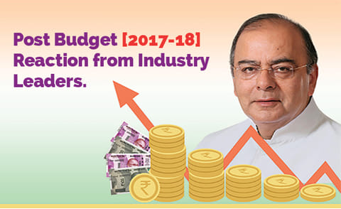Post Budget (2017-18) Reaction from Industry Leaders