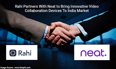 Rahi Join Hands with Neat to Offer Video Collaboration Devices to India Market