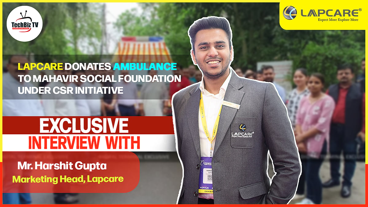Exclusive Chat with Harshit Gupta, Marketing Head, Lapcare I CSR Initiative