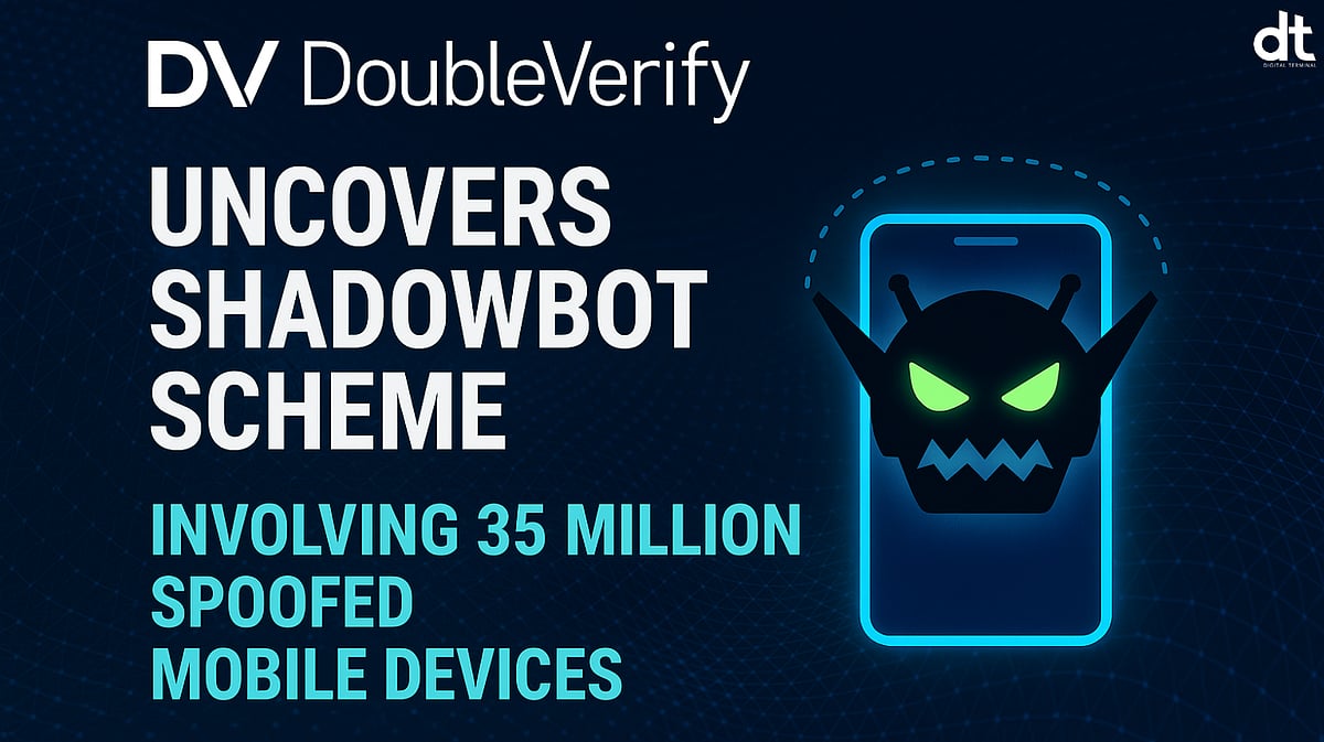 DoubleVerify Exposes ShadowBot Fraud Scheme Spoofing 35 Million Mobile ...