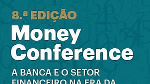 Money Conference debate futuro da banca no dia 26 de maio. Inscreva-se aqui