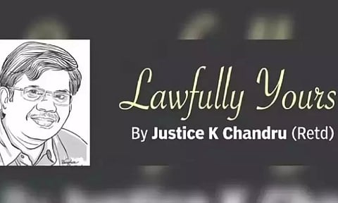 Lawfully yours: By Justice K Chandru