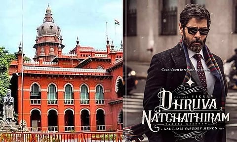 Madras High Court; Dhruva Natchathiram movie poster