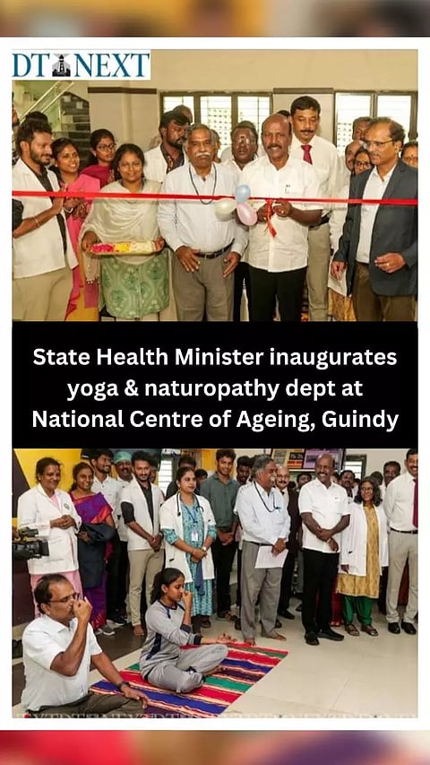 State Health Minister inaugurates yoga & naturopathy dept at National Centre of Ageing, Guindy