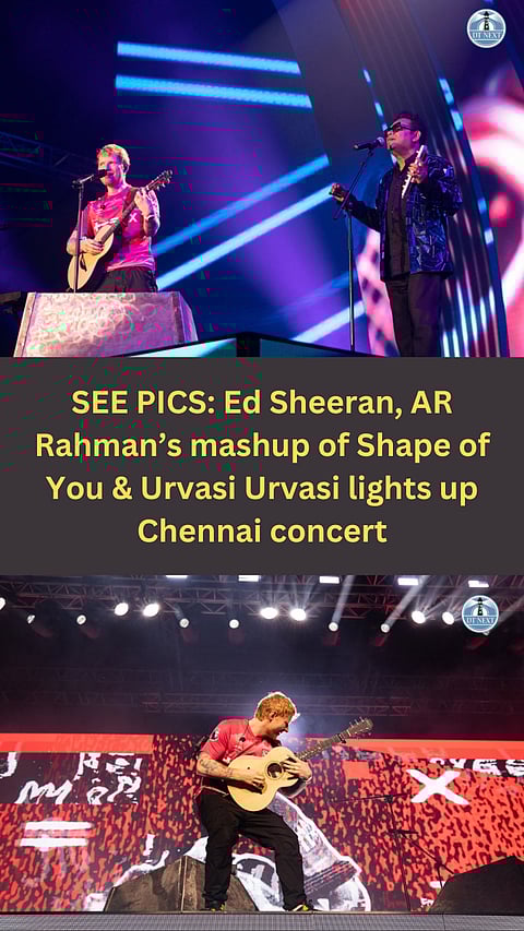 SEE PICS: Ed Sheeran, AR Rahmanâ€™s mashup of Shape of You & Urvasi Urvasi lights up Chennai concert