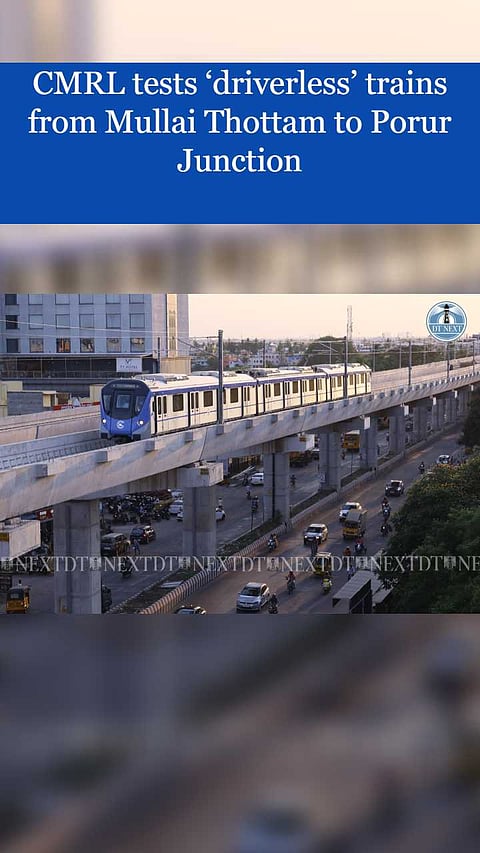 CMRL tests â€˜driverlessâ€™ trains from Mullai Thottam to Porur Junction