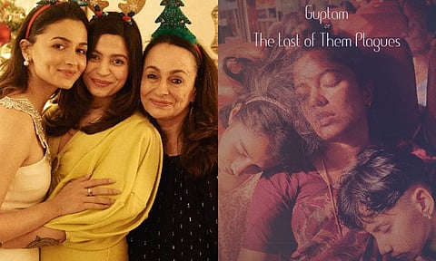 L-R: Alia Bhatt, Shaheen Bhatt, Soni Razdan; the poster of Kunjila Mascillamani's ‘The Last of Them Plagues (Guptam)’