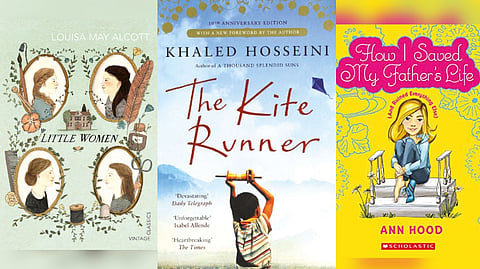Little Women by Louisa May Alcott; The Kite Runner by Khaled Hosseini and How I Saved My Father?s Life by Ann Hood.