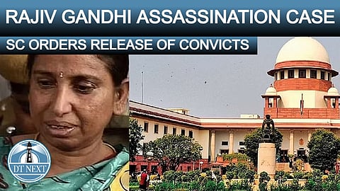 Supreme Court orders release of Rajiv Gandhi assassination convicts