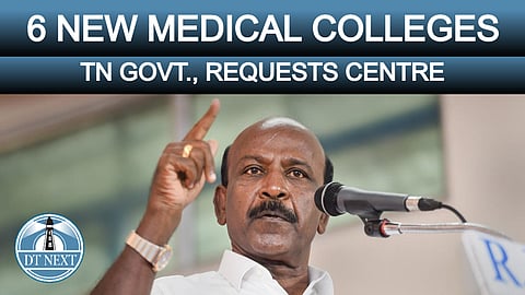 Give nod for 6 new medical colleges: TN to centre