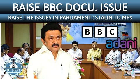 Raise BBC Documentary issue in parliament : Stalin to DMK MPs