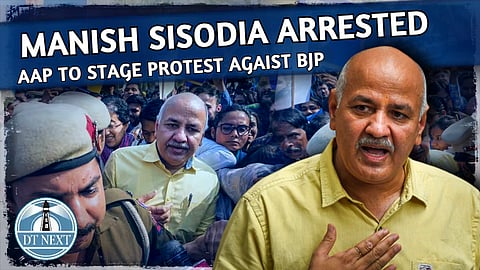 Manish Sisodia arrested: AAP to stage protest against BJP