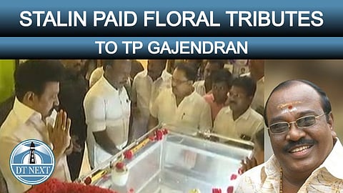 Stalin paid floral tributes to TP Gajendran