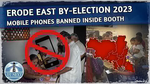 Erode East By-Election 2023 : Mobile phones banned inside polling booth