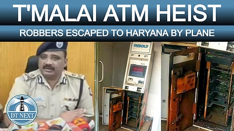 T'malai ATMs heist: Robbers escaped to Haryana by plane