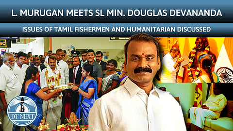 Solution for Tamil Fishermen: L Murugan holds talks with SL Min