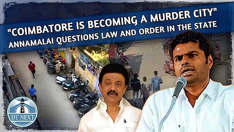 "Coimbatore is becoming a murder city," says Annamalai