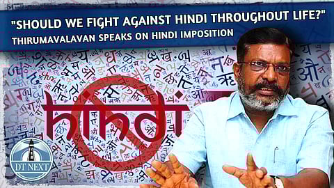 Should we fight against 'Hindi' throughout life?: Thirumavalavan