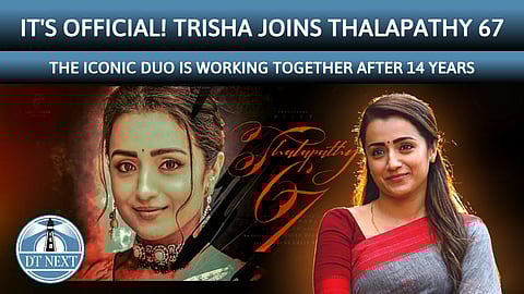 Trisha officially joins Thalapathy 67