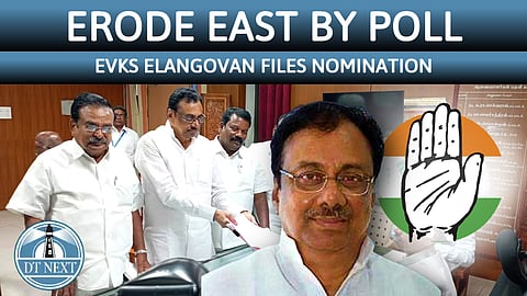 Congress candidate EVKS Elangovan files nomination