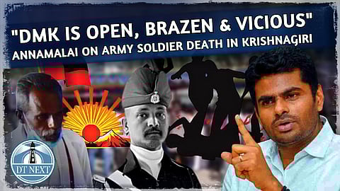 "DMK is open, brazen & vicious," says Annamalai on Army soldier death