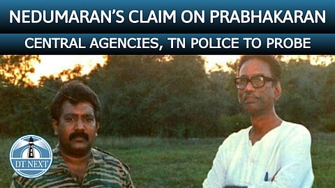 Nedumaran’s claim on Prabhakaran : Central agencies, TN police to probe