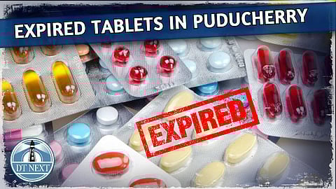 Expired tablets issued in Govt. Hospital in Puducherry