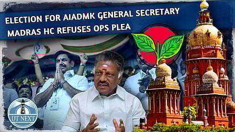 ADMK general secretary Election: Madras HC refuses OPS plea