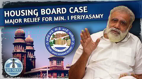 Housing board case: Major relief for Minister I Periyasamy