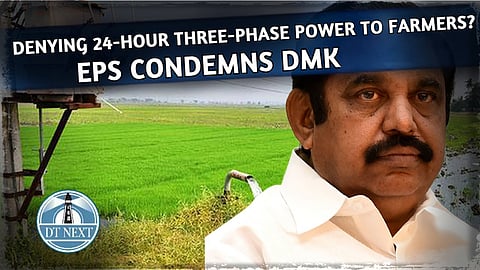 EPS condemns DMK: 24-hour three-phase power to farmers