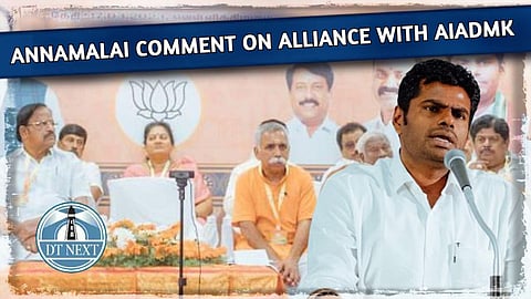 Annamalai comment on alliance with AIADMK