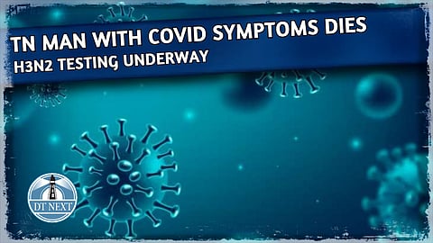 TN health dept to test samples of Covid-19 death case for H3N2