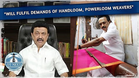 TN govt. will fulfil demands of handloom, powerloom weavers: Stalin