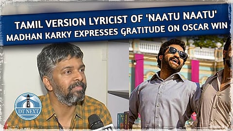 Tamil lyricist Madhan Karky on 'Naatu Naatu' Oscar win