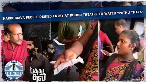 Narikurava people denied entry at Rohini theatre to watch 'Pathu Thala'