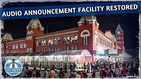 Audio announcement facility restored in Chennai Central Railway Station